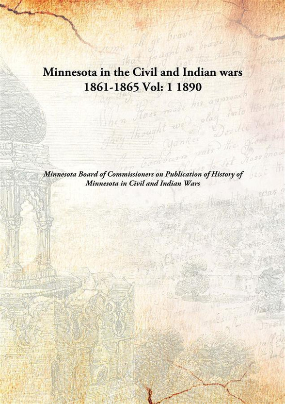 Minnesota in the civil and Indian wars 1861-1865 (1890)